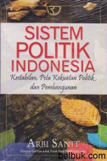 Sistem Politik Indonesia: Kestabilan, Peta Kekuatan Politik dan Pembangunan